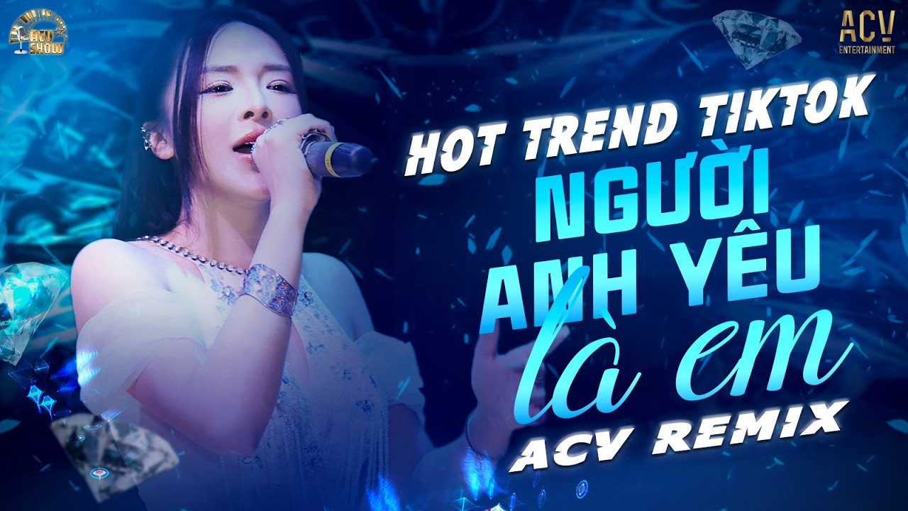 Người T&ocirc;i Y&ecirc;u L&agrave; Em (Remix 🎵) Ca Sĩ Giấu Mặt ♬ Bản Remix 👍 Hot 👍 Tiktok