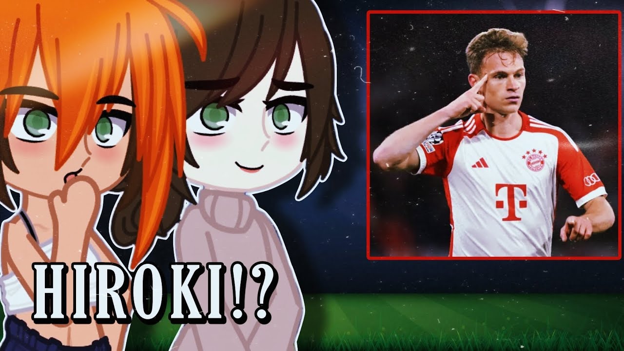 [NTR] Kokujin no Tenkousei react to Hiroki as Joshua Kimmich 🇩🇪⚽️ (Video/Tiktoks)