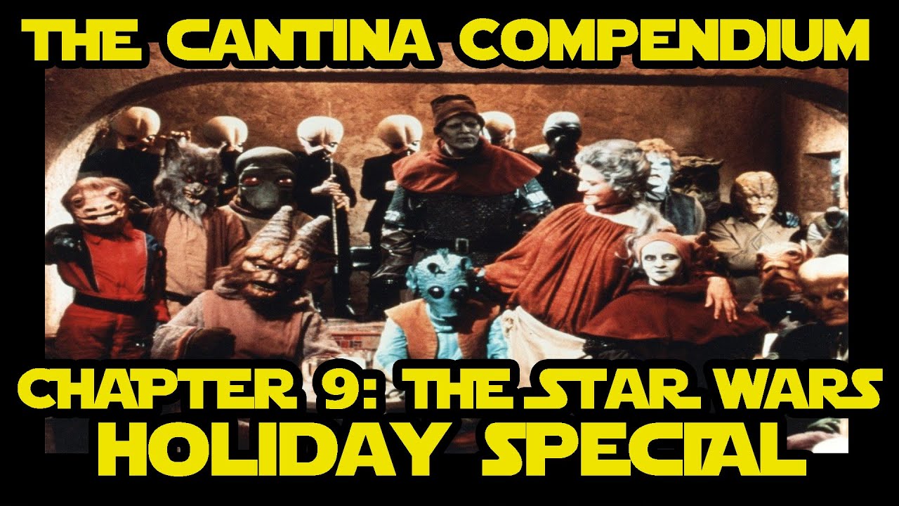 The Cantina Compendium - CHAPTER 9: The Star Wars Holiday Special (Star Wars Documentary)