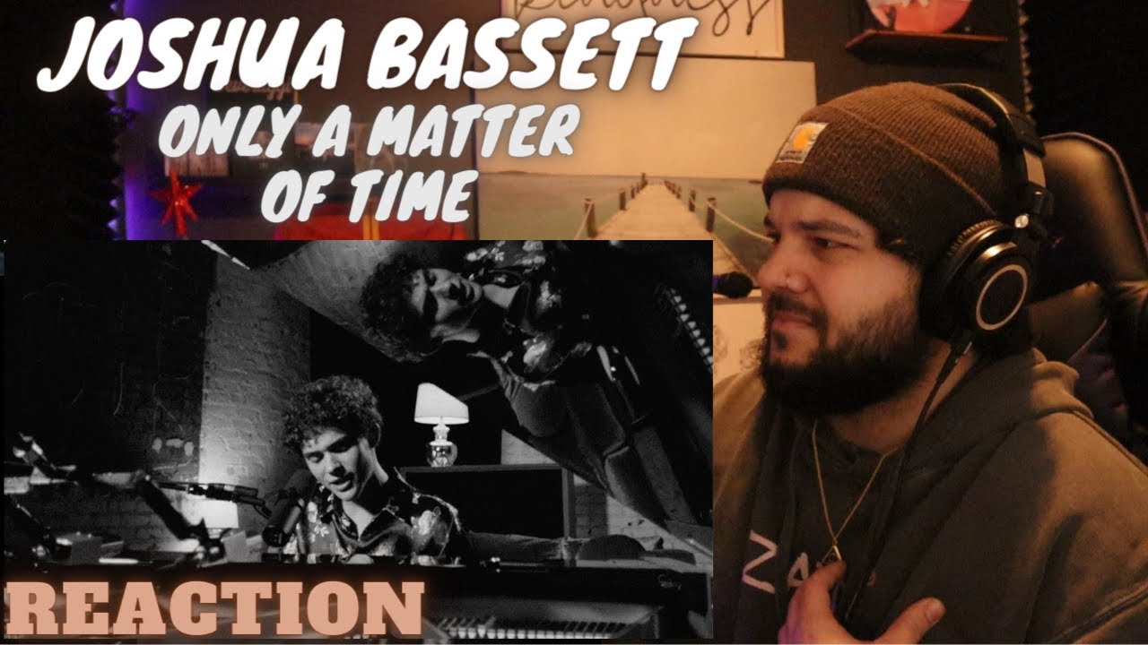 Joshua Bassett | Only A Matter Of Time | Reaction