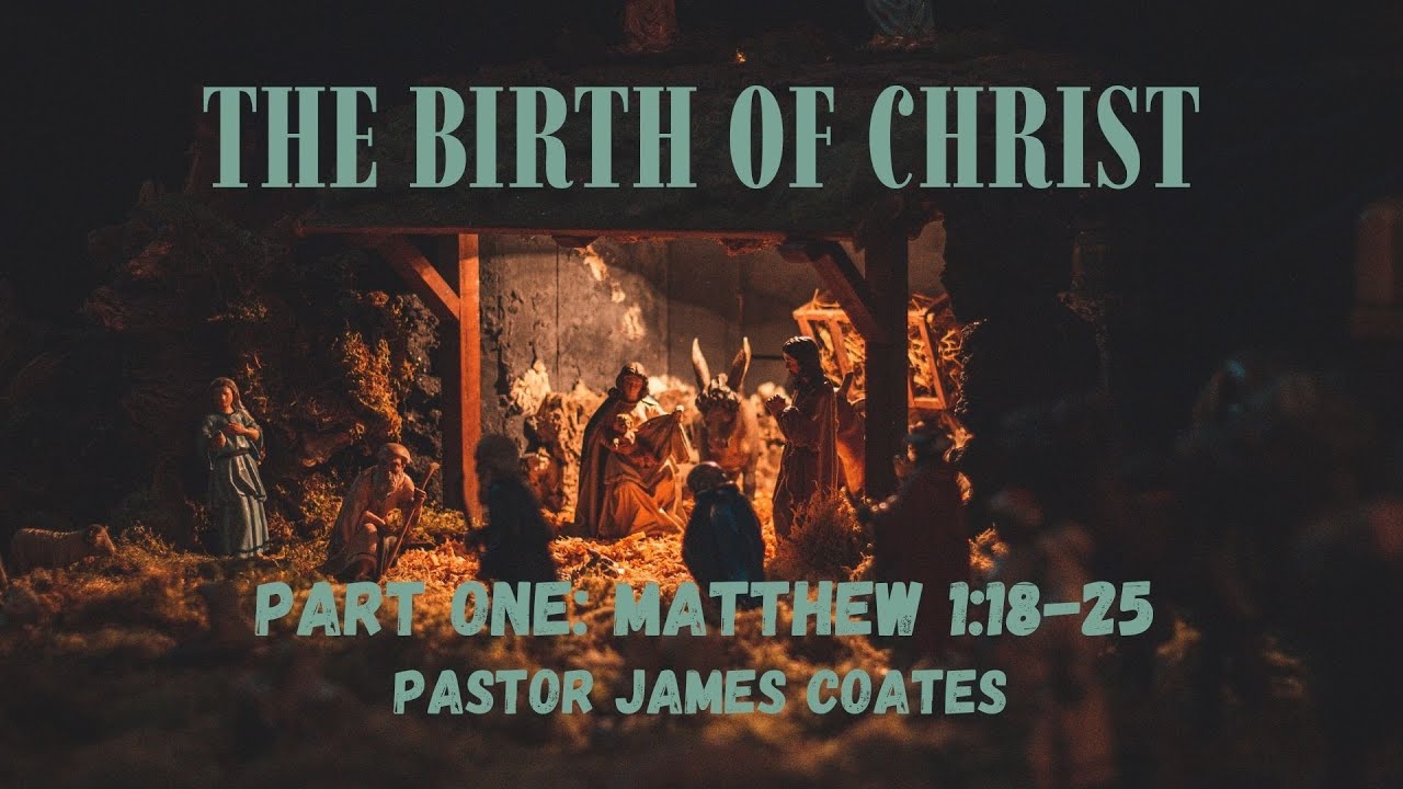The Birth of Christ (Part 1)- Matthew 1:18-25 (December 14, 2025)