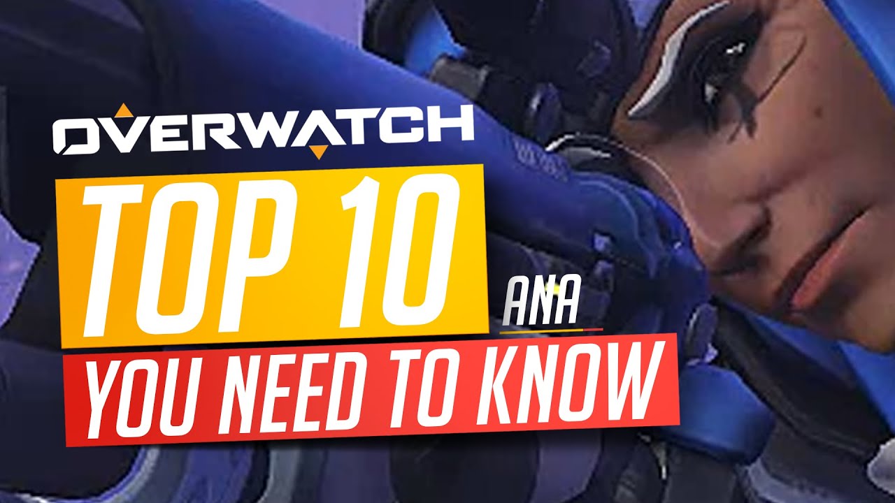 Top 10 Ana Tips You NEED To Know - Overwatch Guide