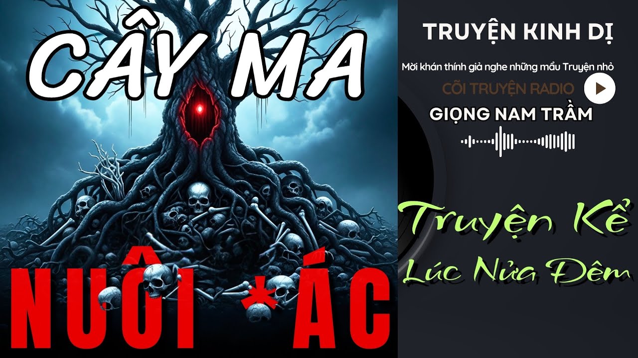 Truyện MA kinh dị Có Thật [ CÂY MA NUÔI  *ÁC ] đọc truyện đêm khuya | Truyện kể lúc nửa đêm