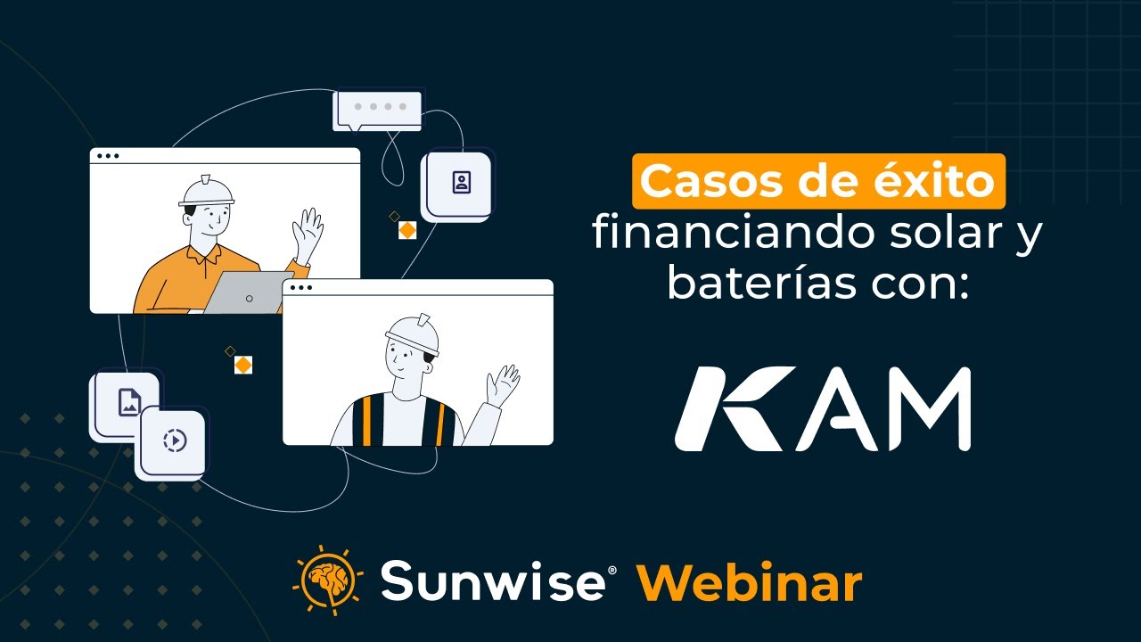 Casos de &eacute;xito Financiando Solar y bater&iacute;as con KAM y Sunwise