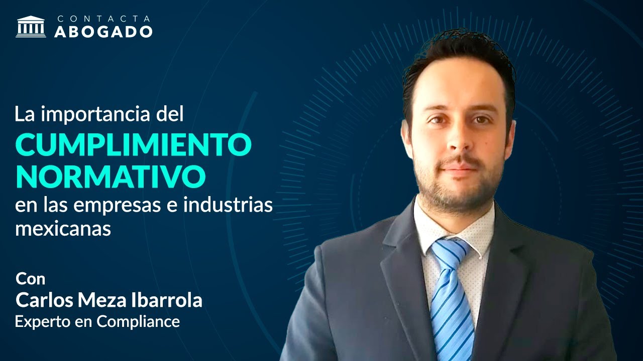 La importancia del Cumplimiento Normativo en las empresas e industrias mexicanas