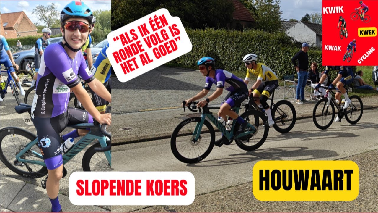 SLOPENDE KOERS & EI ZO NA RECHT BLIJVEN!! KOERS HOUWAART
