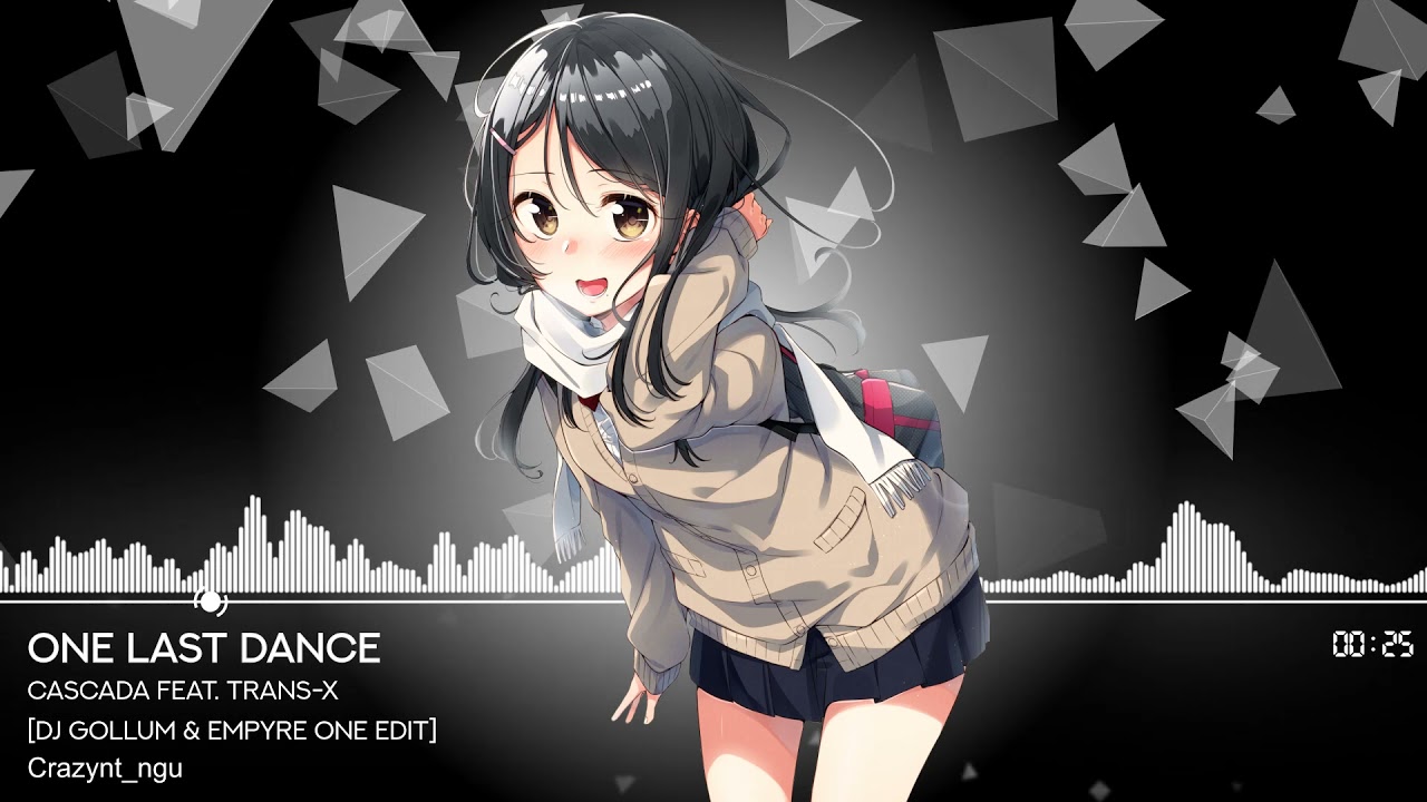 [Nightcore] Cascada feat. Trans-X - One Last Dance (DJ Gollum & Empyre One Edit)