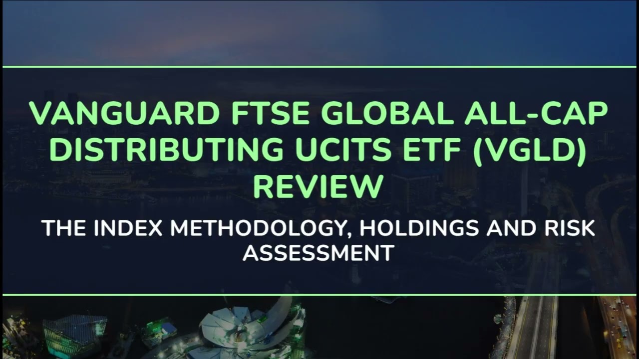 Vanguard FTSE Global All-Cap ETF Review (VGLD) | Index Methodology, Holdings And Risk Assessment