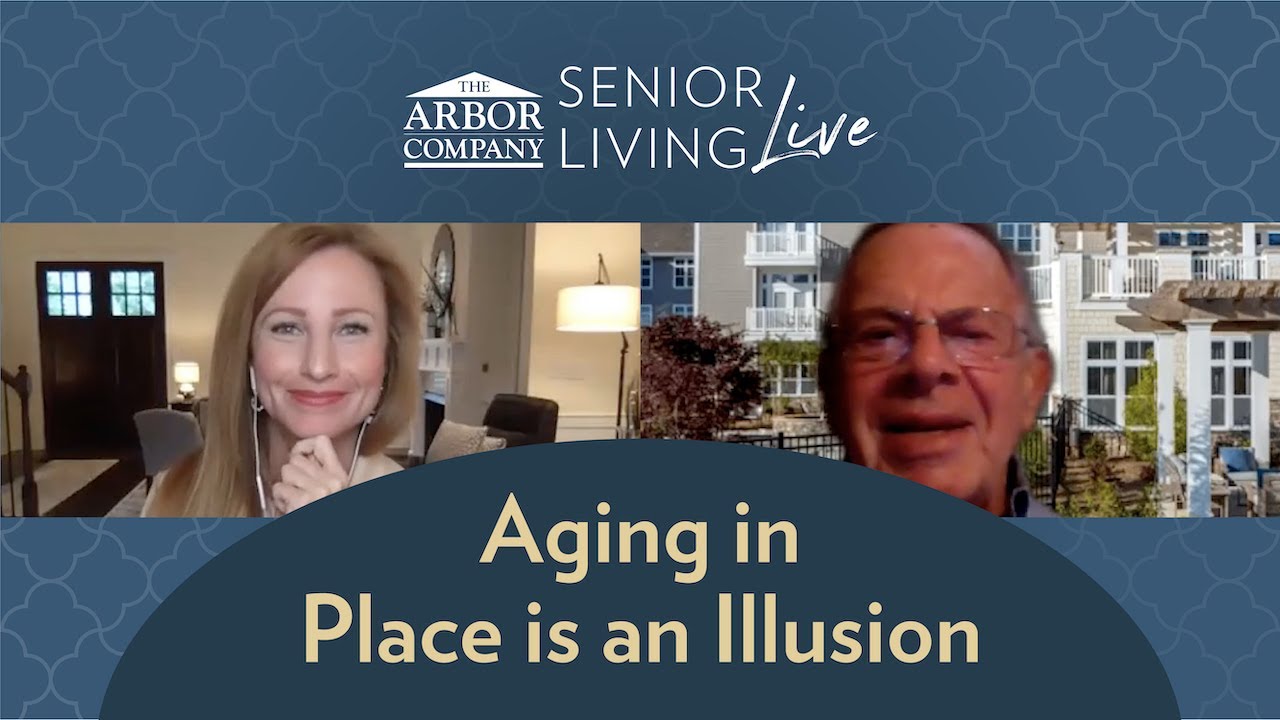 Senior Living LIVE! Aging in Place is an Illusion