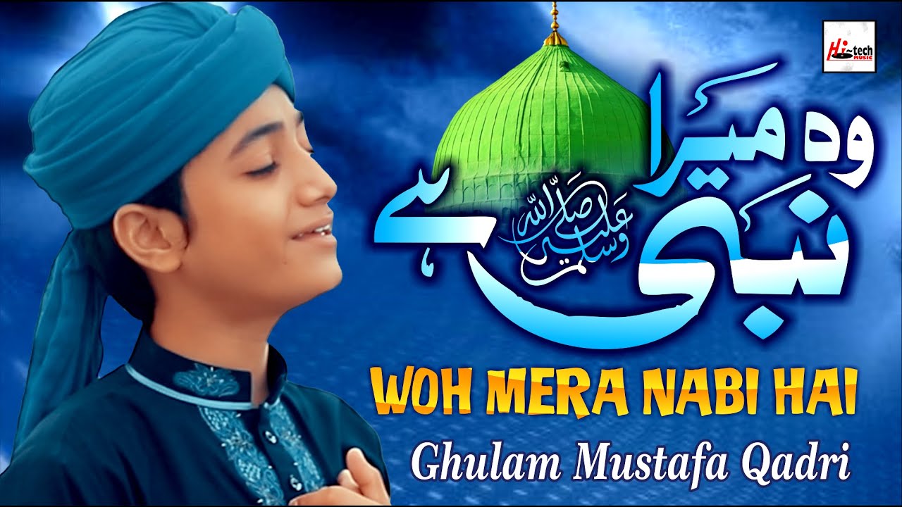 Best & Most Beautiful Naat 2022 | Woh Mera Nabi Hai | Ghulam Mustafa Qadri | Kids Special Nasheed