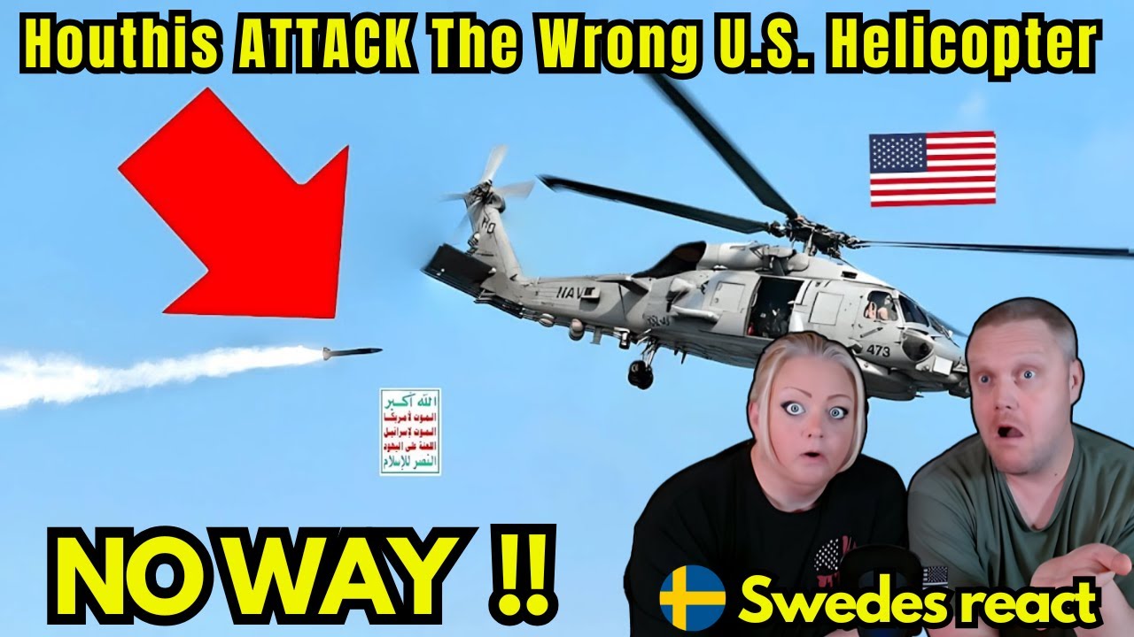 Swedes reacts to Houthis ATTACK The Wrong U.S. Helicopter - Big Mistake