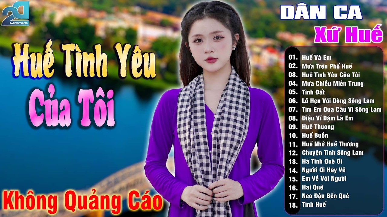 Huế Tình Yêu Của Tôi - Nhạc Trữ Tình Xứ Nghệ SAY ĐẮM MỚI LẠ CỰC HAY, Nhạc Dân Ca Xứ Huế Mộng Mơ