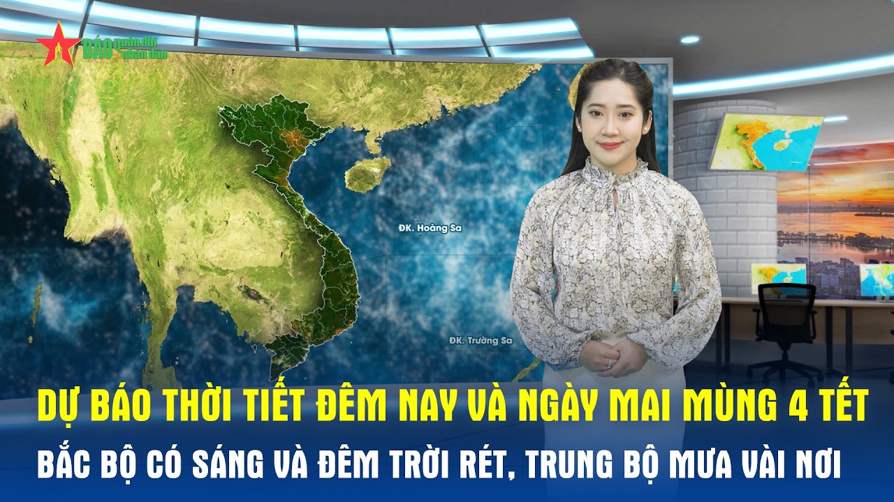 Dự báo thời tiết đêm nay và ngày mai Mùng 4 Tết: Bắc Bộ đêm và sáng trời rét; Trung Bộ mưa vài nơi
