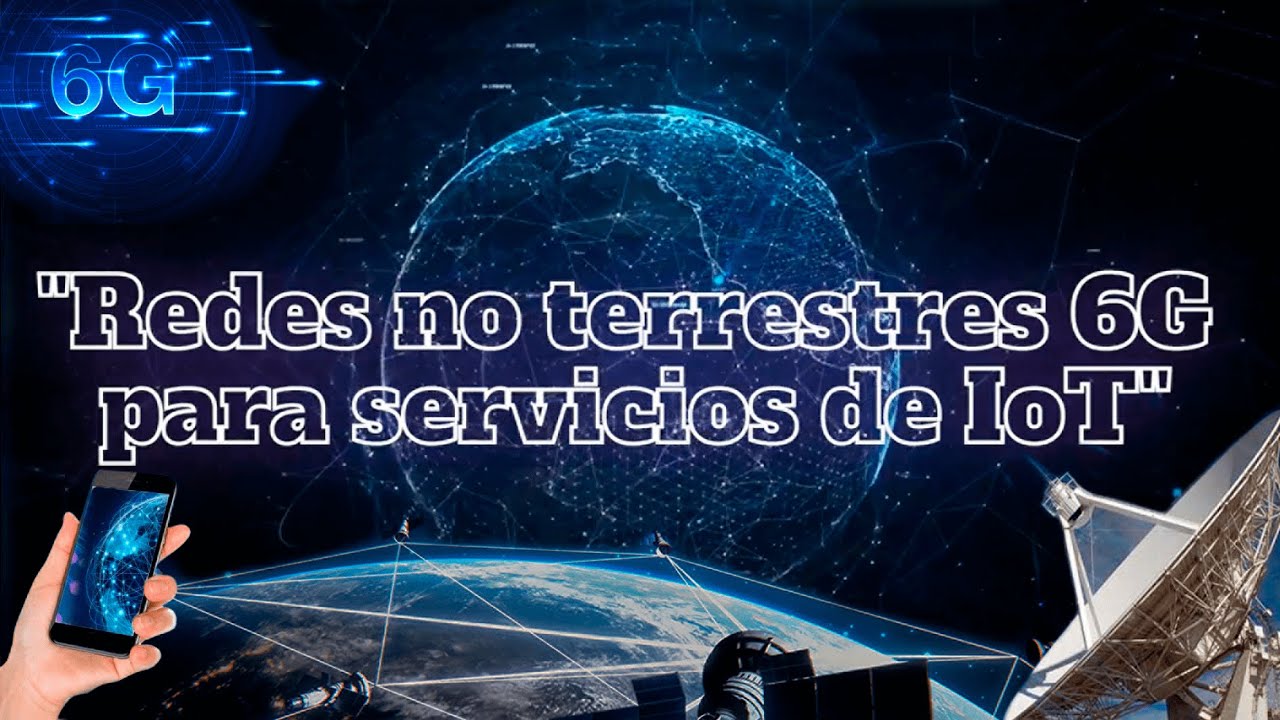 📡 Redes no terrestres 6G para servicios de IoT🌐