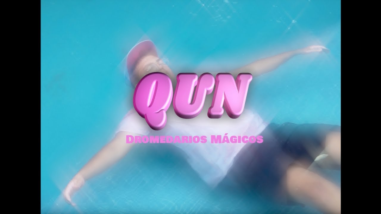 Dromedarios M&aacute;gicos - QUN (Video Oficial)