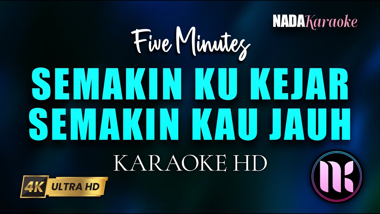 Semakin Ku Kejar Semakin Kau Jauh Karaoke - Five Minutes