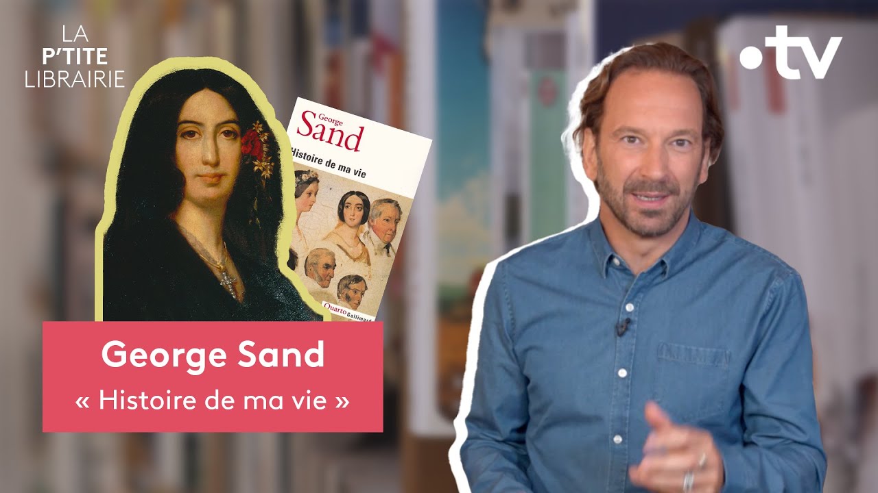 GEORGE SAND / HISTOIRE DE MA VIE / LA P'TITE LIBRAIRIE