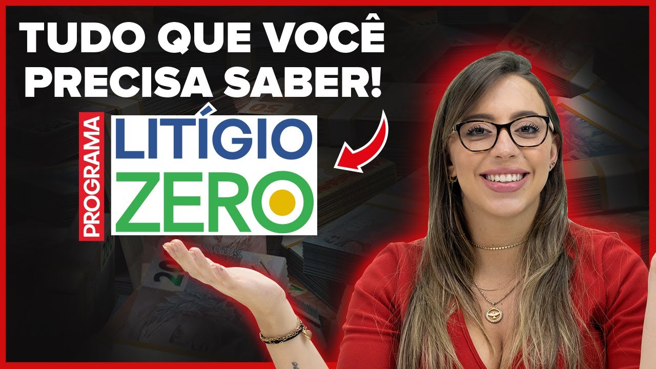 TUDO O QUE VOCÊ PRECISA SABER SOBRE O PROGRAMA LITÍGIO ZERO