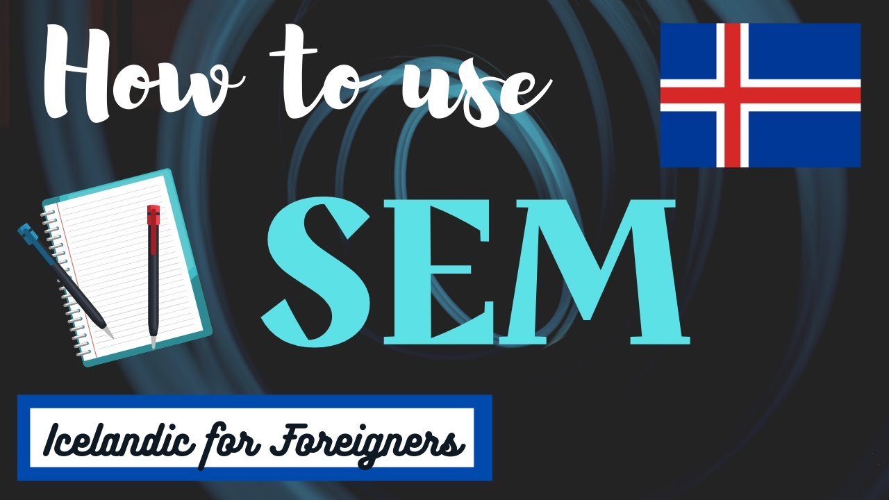 Icelandic Grammar: How to use SEM