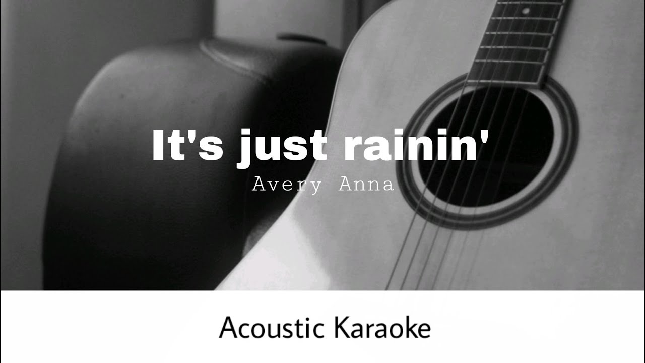 Avery Anna - It's Just Rainin' (Acoustic Karaoke)