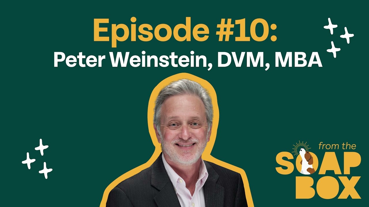 EP. 10: Veterinary practice management: A deep dive with Dr. Peter Weinstein on the state of vet med