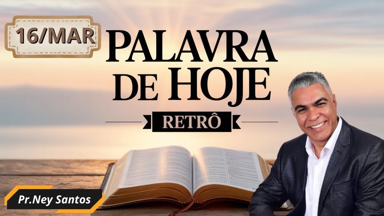 PALAVRA DE HOJE RETRO DIA 16 DE MARÇO