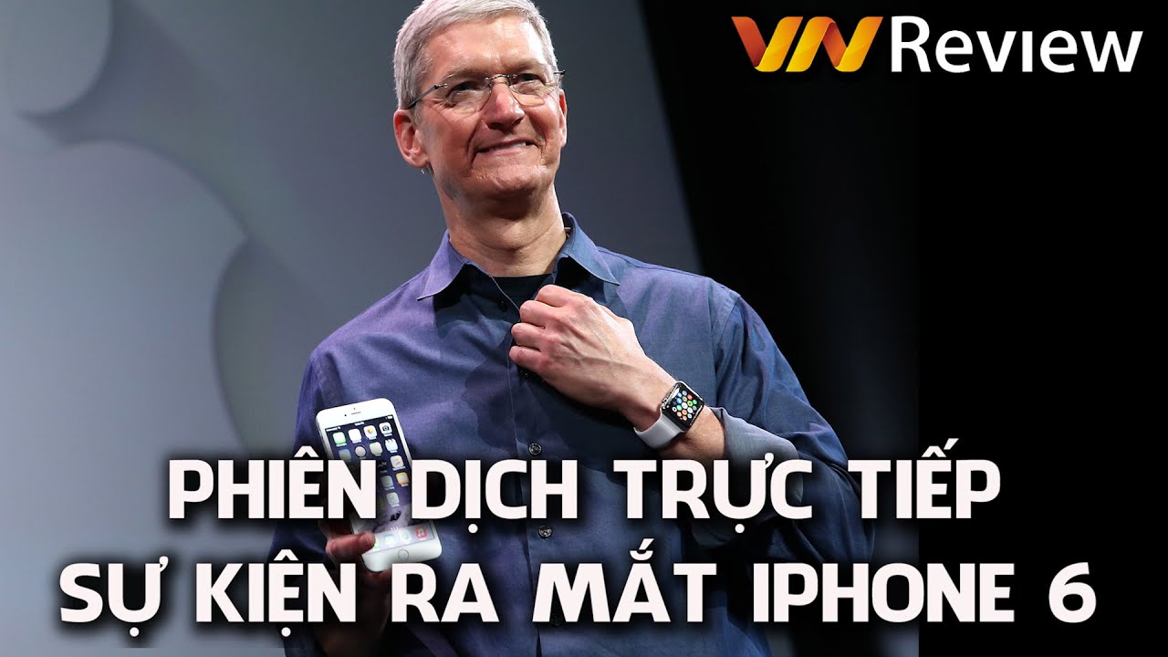 VnReview - Phiên dịch trực tiếp sự kiện iPhone 6