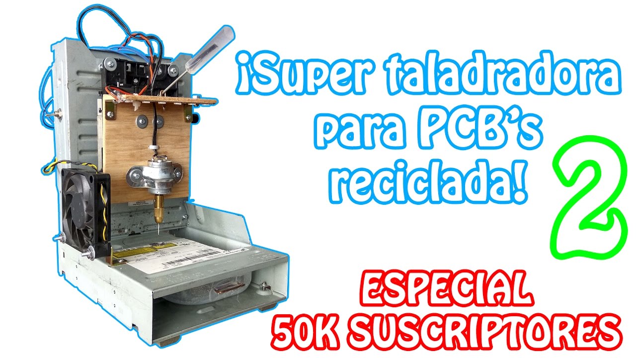 Taladradora para PCB's | Especial 50K suscriptores (ENSAMBLAJE PARTE 2)