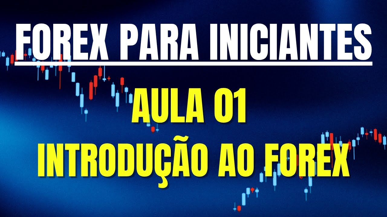 Forex Para Iniciantes Aula 01 - O Que &eacute; Forex e Como Funciona?