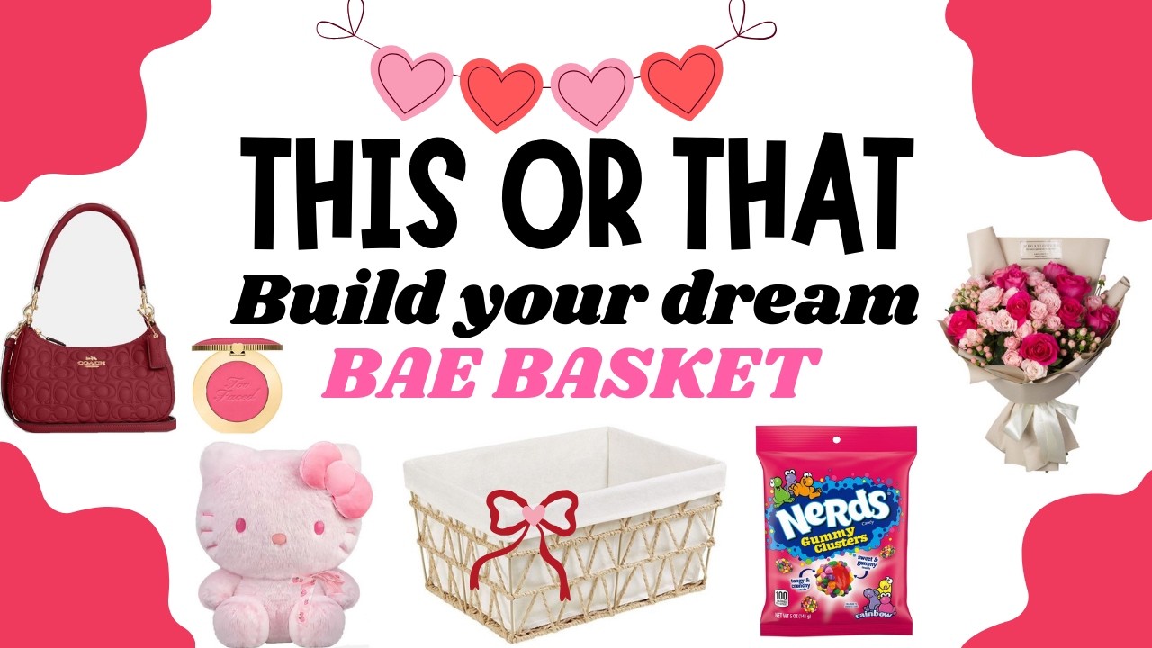 THIS OR THAT | Valentine’s Day basket edition 🧺💌🌹 