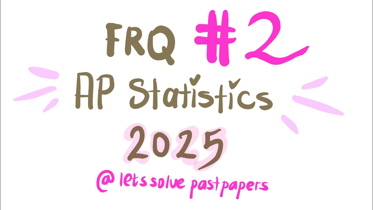 AP Statistics FRQ #2 - Part A