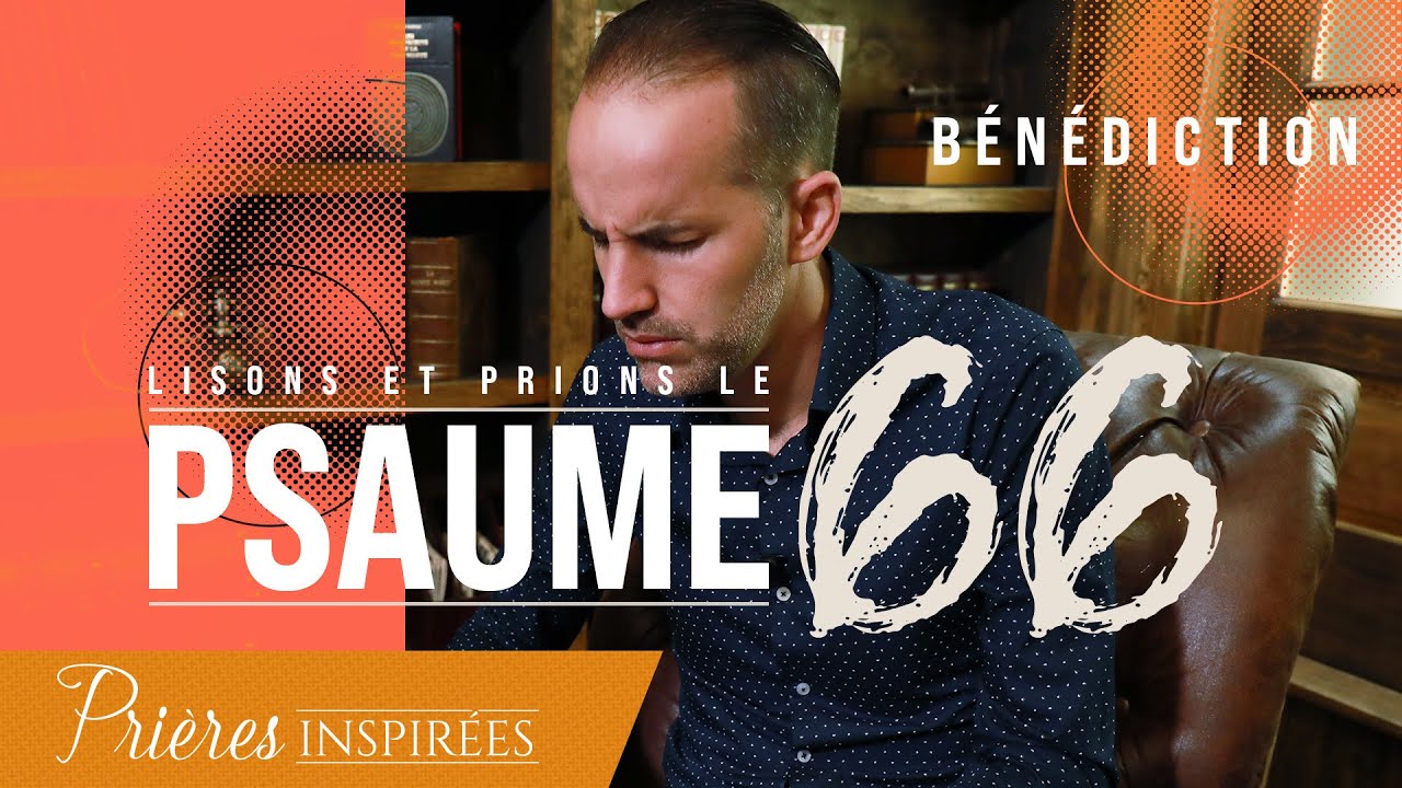 Lisons et prions le psaume 66 (Bénédiction) - Prières inspirées - Jérémy Sourdril