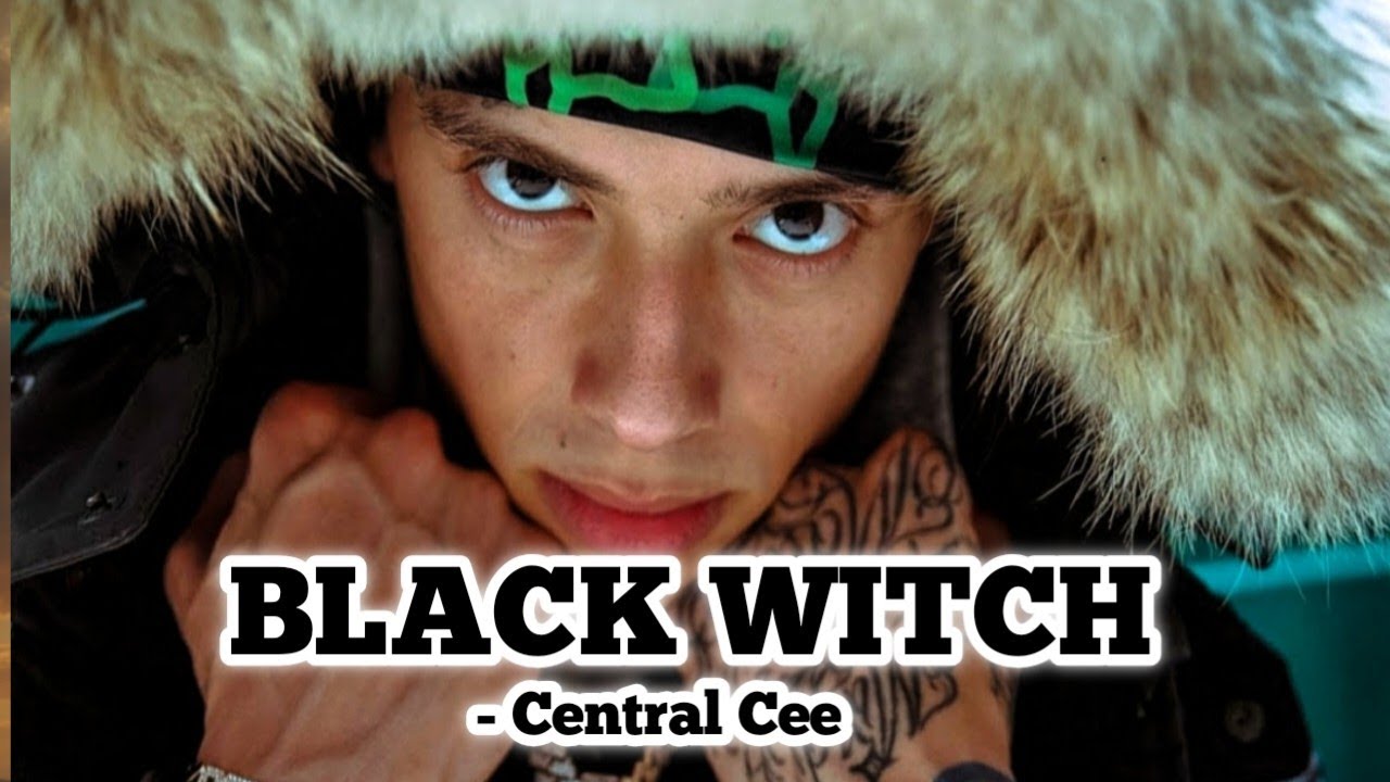 CENTRAL CEE - Black Witch ( Official lyrics )