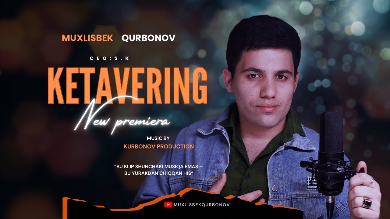 Muxlisbek Qurbonov - Ketavering Official Music Video