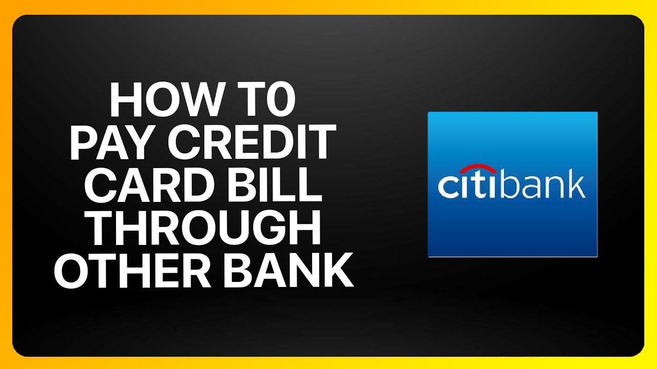 Как оплатить счет по кредитной карте Citibank через другой банк: руководство
