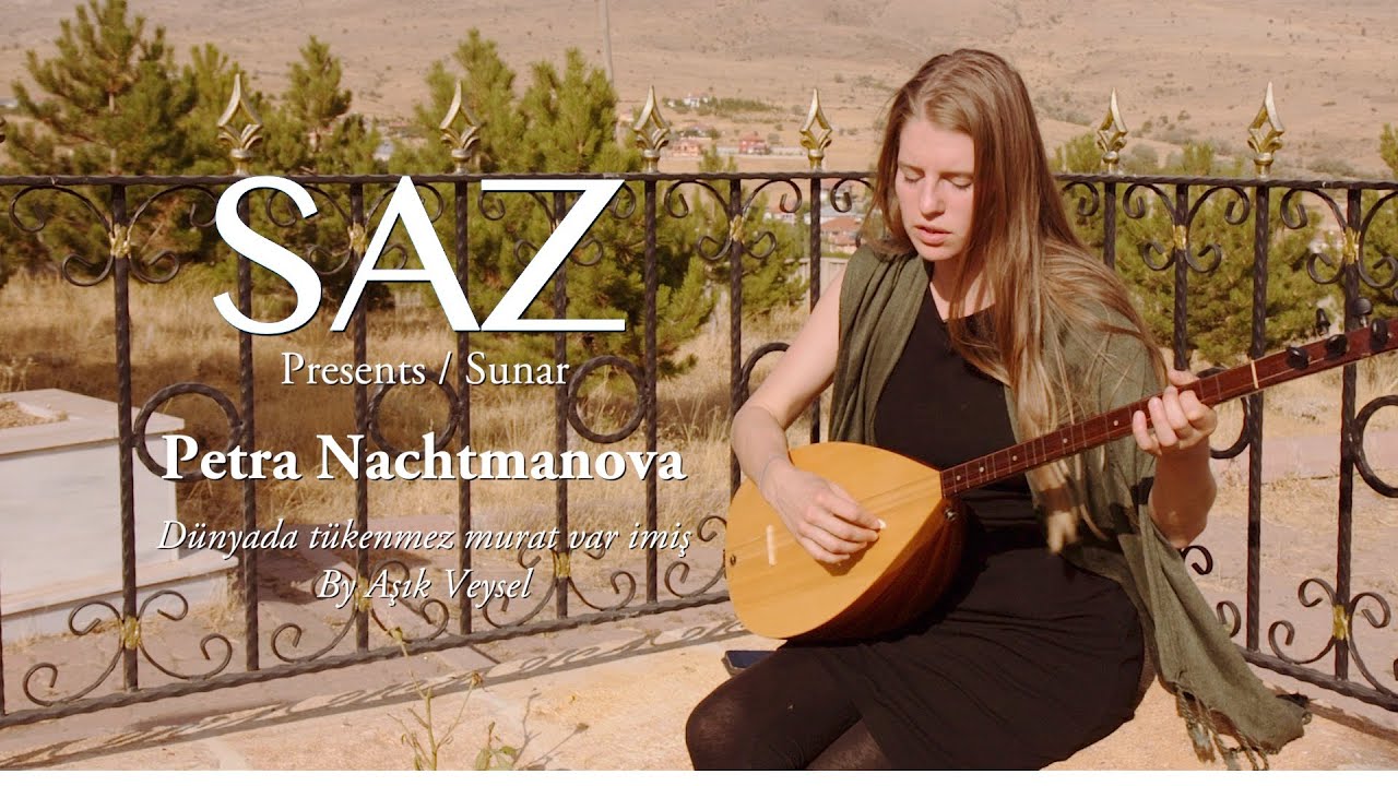 The SAZ Collection - Petra Nachtmanova - Dünyada tükenmez murat var imiş By Aşık Veysel