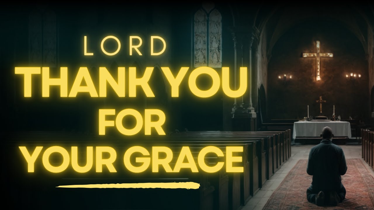 Thank You Lord for Your Grace | A Heartfelt Prayer of Surrender and Gratitude to God