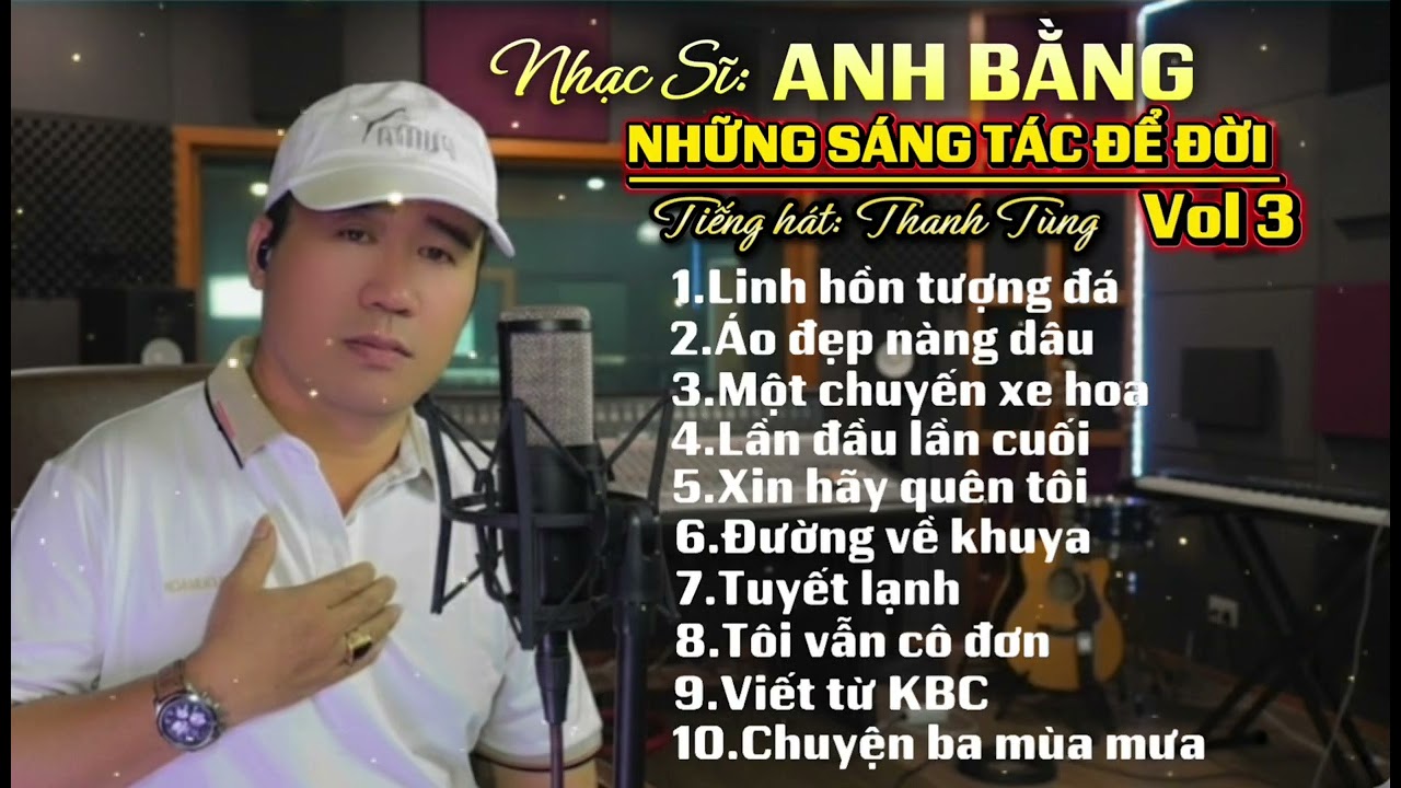 Top Những Sáng Tác Để Đời Nhạc Sĩ Anh Bằng - Vol 3 | Tiếng Hát Thanh Tùng