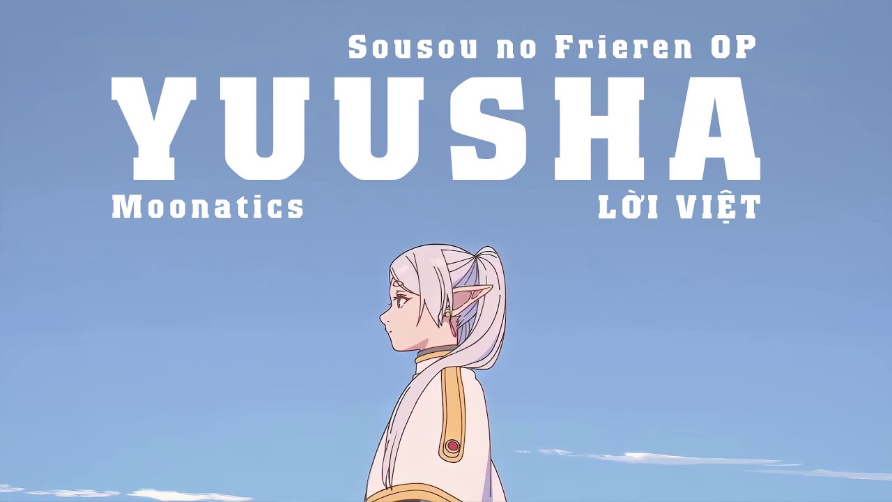 【Lời Việt】YOASOBI - Yuusha (勇者) - SOUSOU NO FRIEREN OP「Anh Hùng」Moonatics