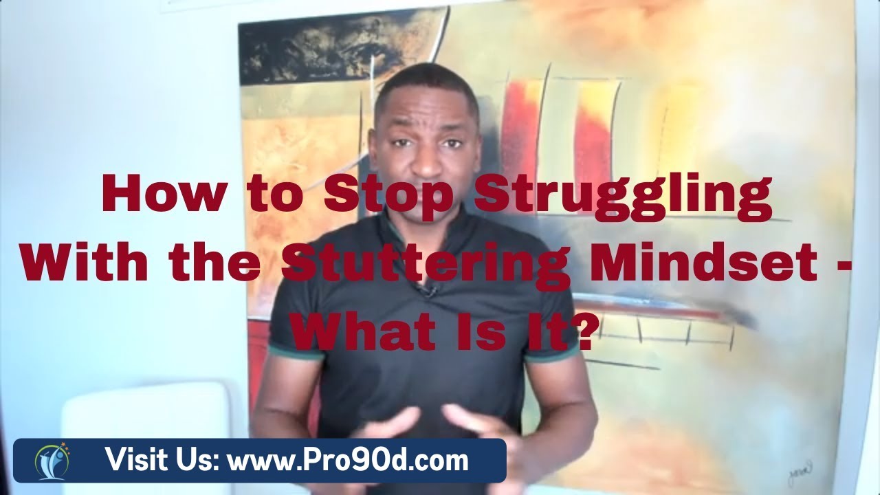 How to Stop Stuttering and Struggling With the Stuttering  Mindset - What Is It?