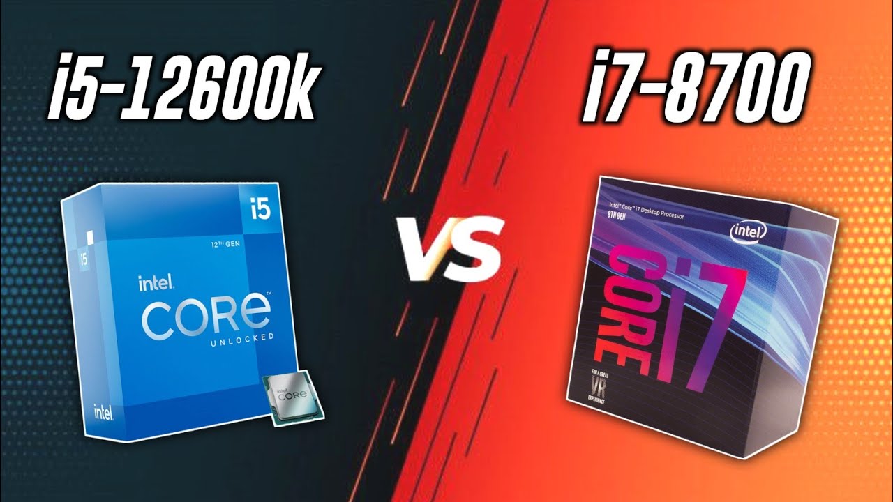 Intel Core i5-12600k Vs Intel Core i7-8700 Difference - Which Should You Buy For Gaming Pc Build 