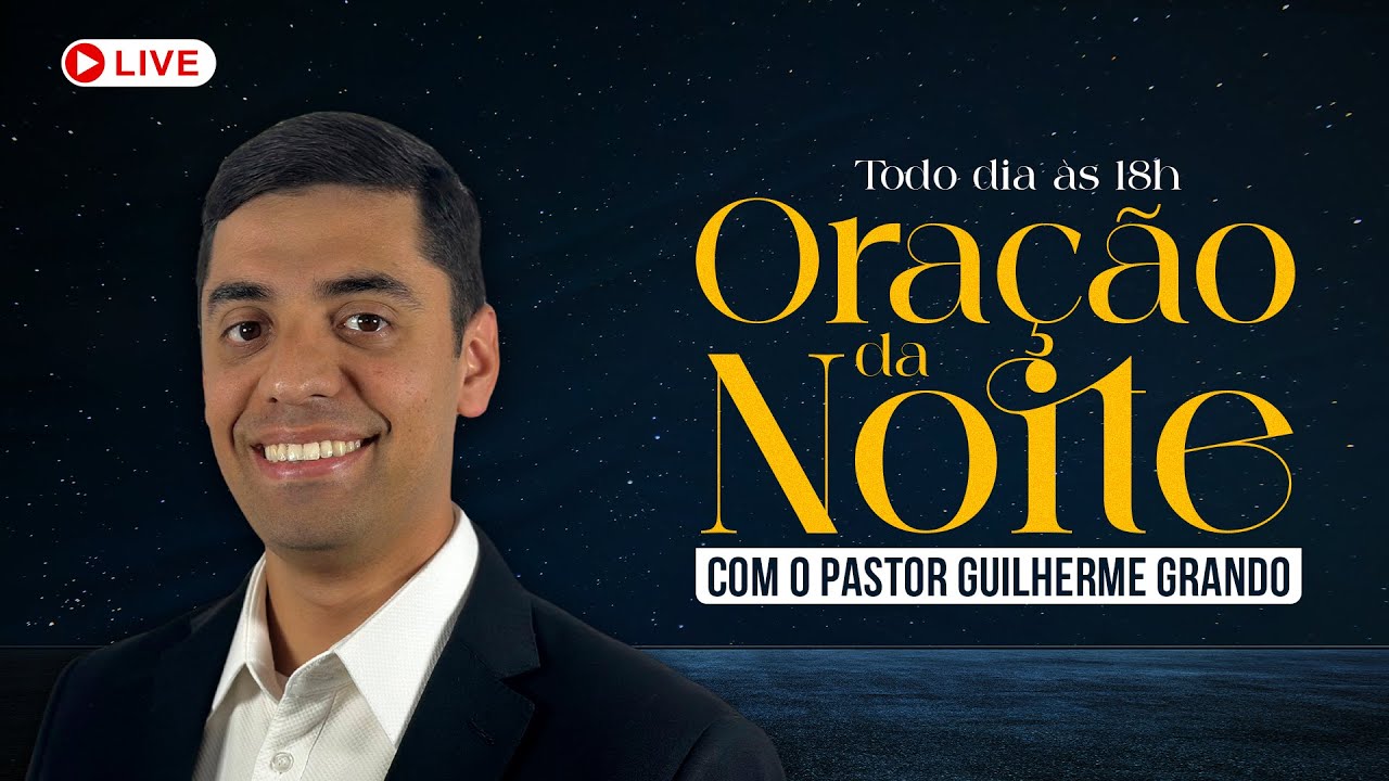 ORAÇÃO DA NOITE DE QUINTA-FEIRA (12/03) | COM O PASTOR GUILHERME GRANDO