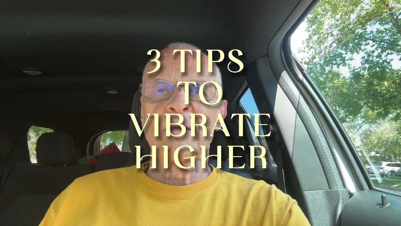 HOW TO VIBRATE HIGHER