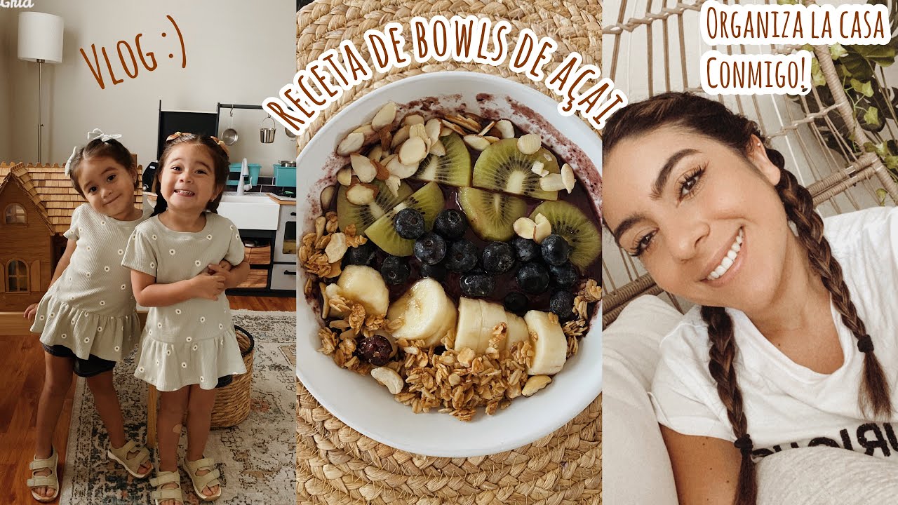 Receta de bowls de açai!! + organiza la casa conmigo :) vlog