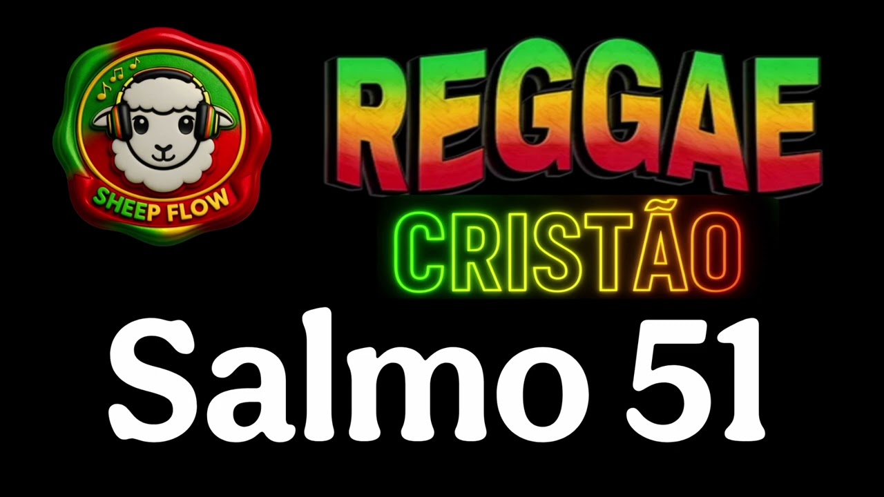 🌟 SALMO 51 | REGGAE CRISTÃO | SHEEP FLOW 🌟
