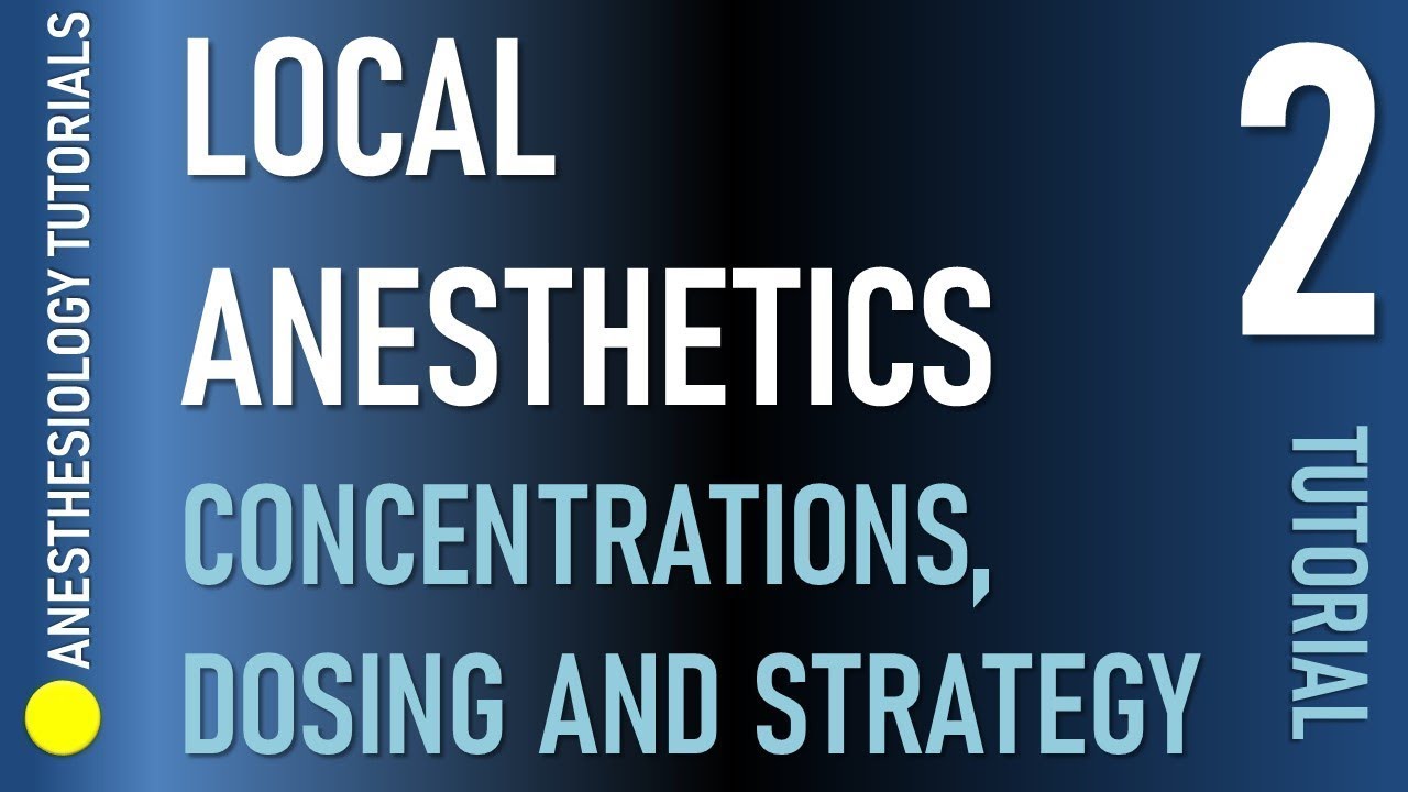 Local Anaesthetics 2 - Drugs, Concentration, Additives, Dosing