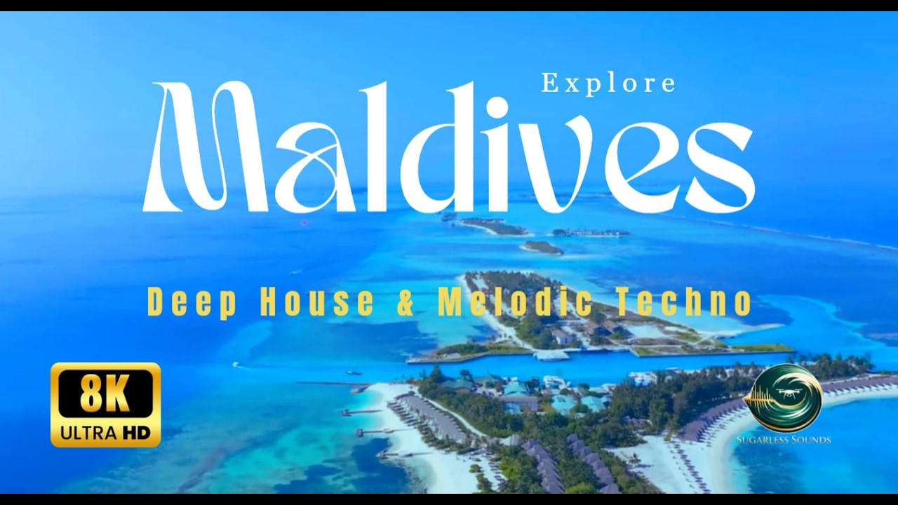 Relaxing Maldives 8K 🌴 Deep House & Melodic Techno Mix — Sugarless Sounds #01