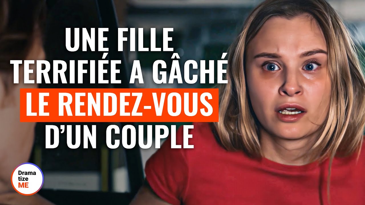 Une Fille Terrifiée A Gâché Le Rendez-Vous D’Un Couple  | @DramatizeMeFrance