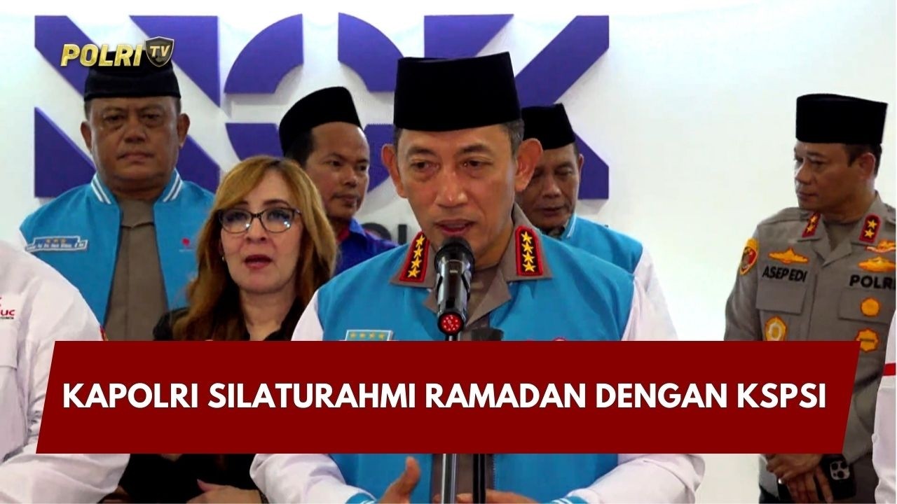 PRESISI UPDATE: KAPOLRI SILATURAHMI RAMADAN DENGAN KSPSI 06/03/26 (19.05)