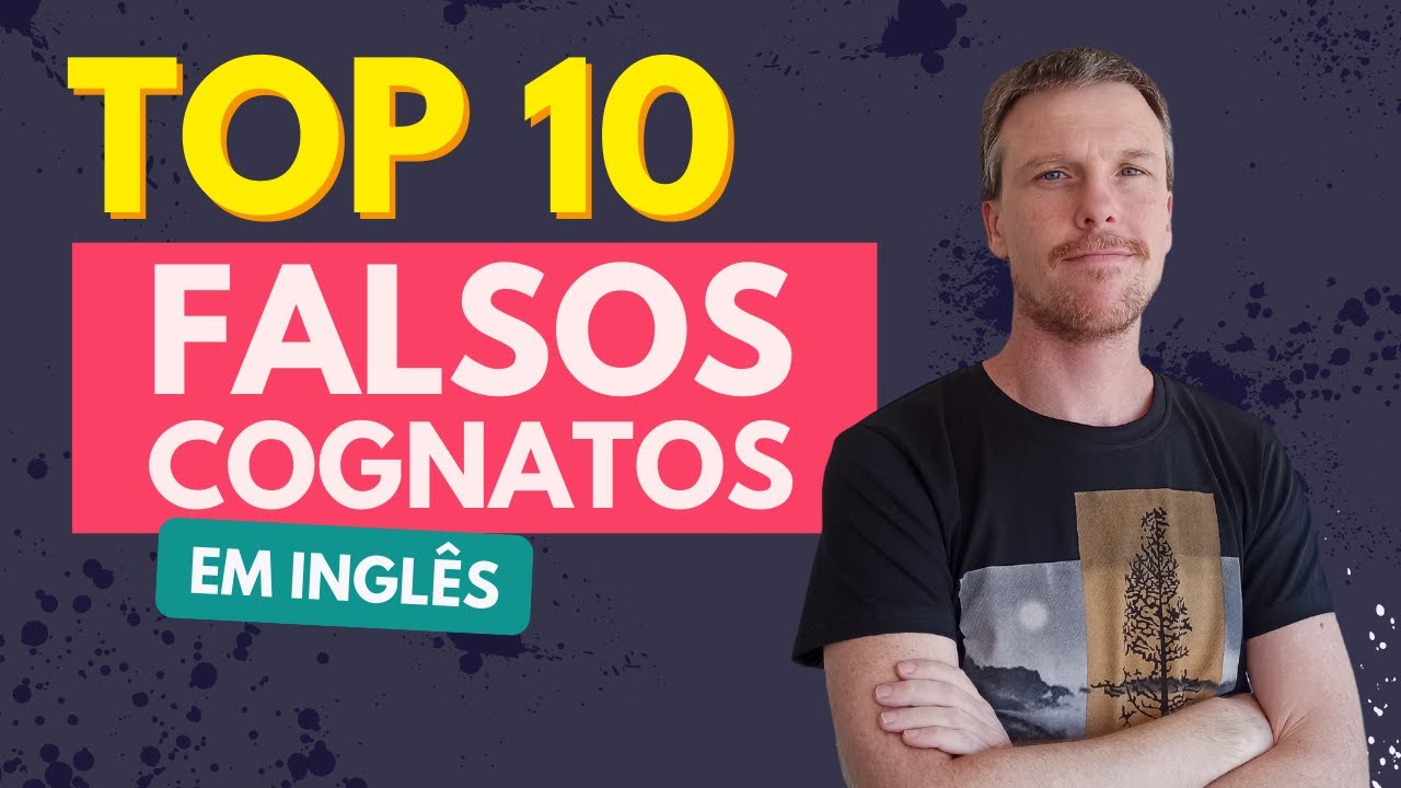 Falsos Cognatos em Inglês - Não confunda mais!!!